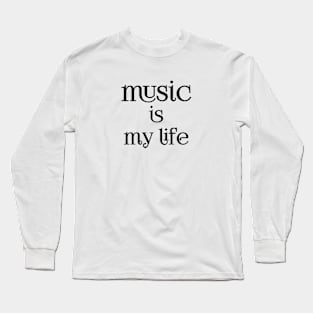 music is my life Long Sleeve T-Shirt